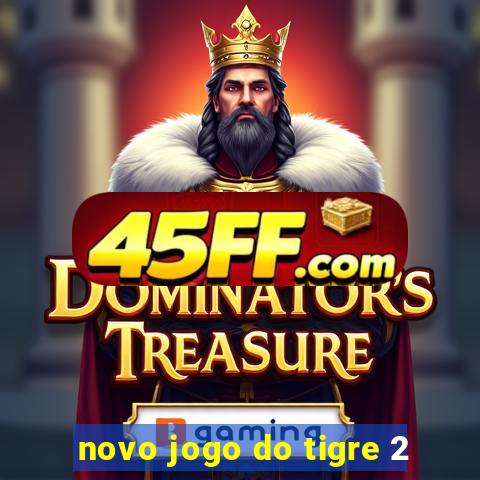 novo jogo do tigre 2